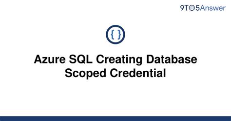 Step 5: Create DB-Scoped Credential. . Create database scoped credential azure sql